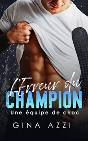 Gina Azzi – Une équipe de choc, Tome 1 : L’Erreur du champion